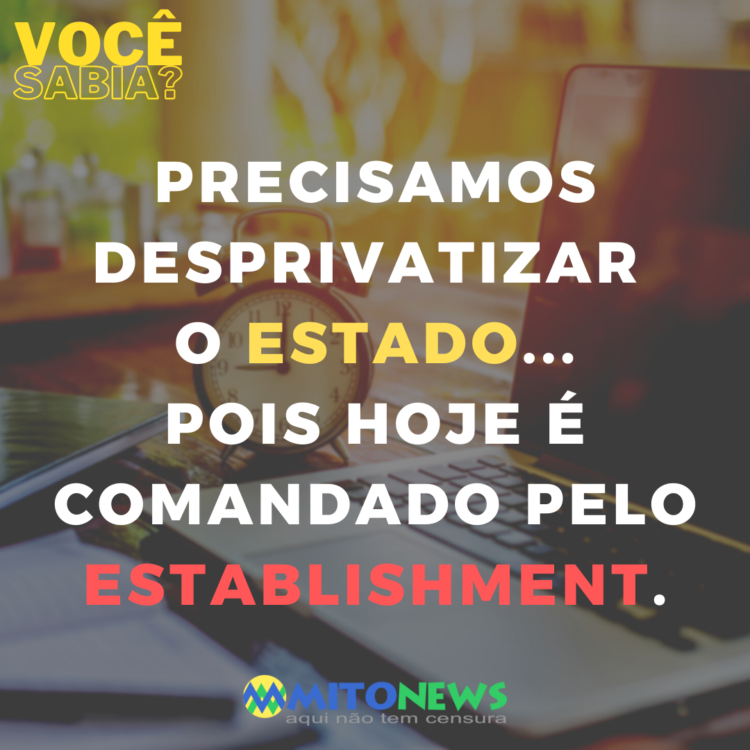 O Estado hoje está privatizado!